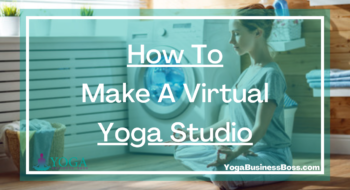 How To Make A Virtual Yoga Studio
