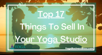 Top 17 Things To Sell In Your Yoga Studio