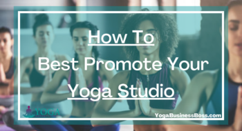 How To Best Promote Your Yoga Studio