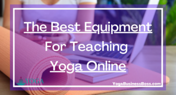The Best Equipment For Teaching Yoga Online
