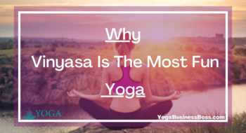 Why Vinyasa Is The Most Fun Yoga