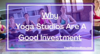Why Yoga Studios Are A Good Investment