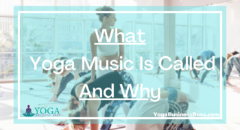 What Yoga Music Is Called And Why