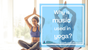 What Yoga Music Is Called and Why. 
