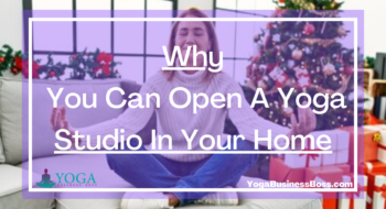 Why You Can Open A Yoga Studio In Your Home