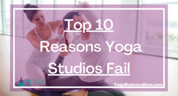 Top 10 Reasons Yoga Studios Fail