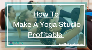 How To Make A Yoga Studio Profitable