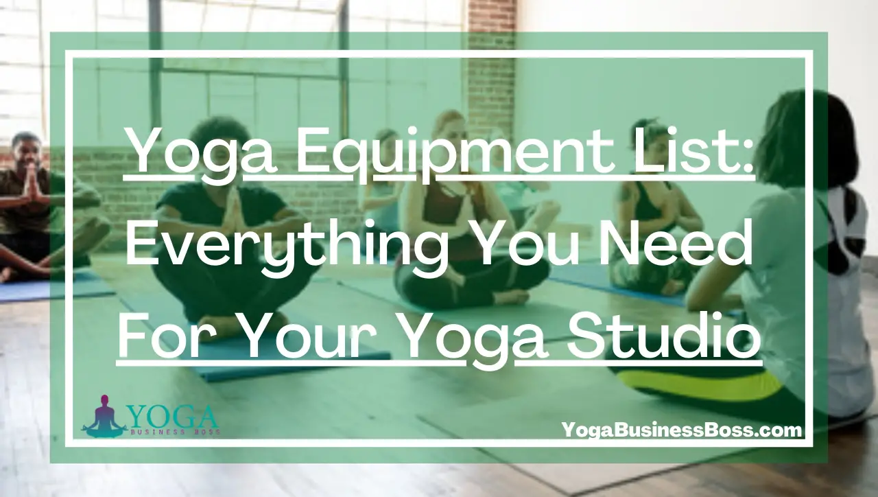 Yoga Equipment List: Everything You Need for Your Yoga Studio