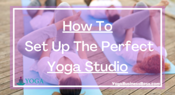 How To Set Up The Perfect Yoga Studio