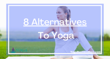 8 Alternatives To Yoga