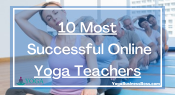 10 Most Successful Online Yoga Teachers