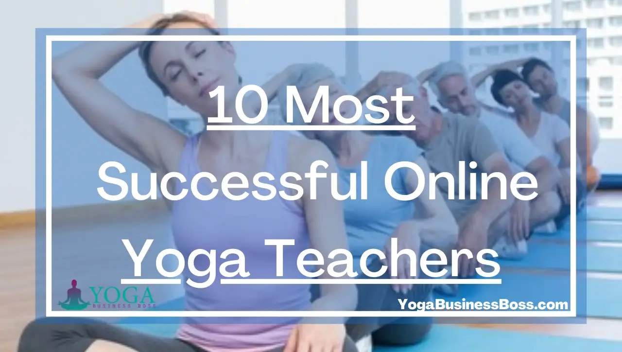 10 Most Successful Online Yoga Teachers.