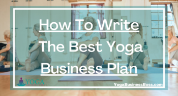 How To Write The Best Yoga Business Plan