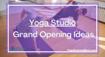Yoga Studio Grand Opening Ideas