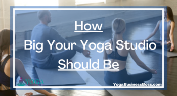 How Big Your Yoga Studio Should Be