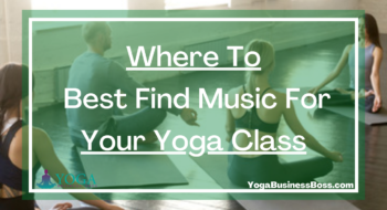 Where To Best Find Music For Your Yoga Class