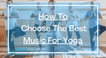 How To Choose The Best Music For Yoga