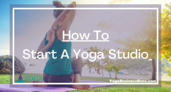 How To Start A Yoga Studio