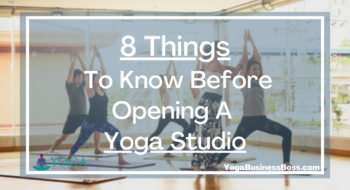 8 Things To Know Before Opening A Yoga Studio
