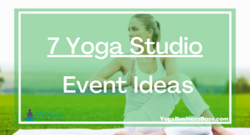 7 Yoga Studio Event Ideas