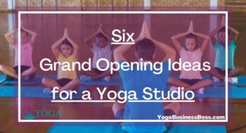 Six Grand Opening Ideas for a Yoga Studio