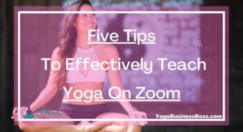Five Tips To Effectively Teach Yoga On Zoom