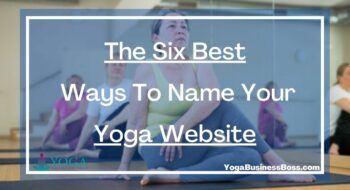 The Six Best Ways To Name Your Yoga Website