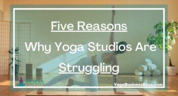 Five Reasons Why Yoga Studios Are Struggling