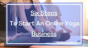 Six Steps To Start An Online Yoga Business