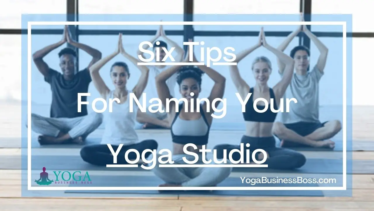 Six Tips For Naming Your Yoga Studio