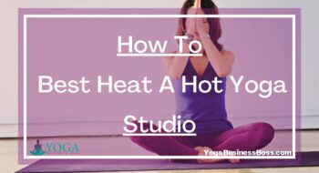 How To Best Heat A Hot Yoga Studio