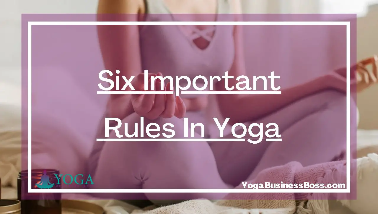 Six Most Important Rules In Yoga