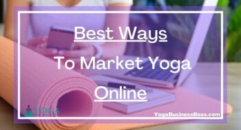Best Ways To Market Yoga Online