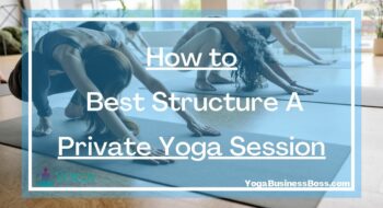 How to Best Structure A Private Yoga Session