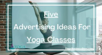 Five Advertising Ideas For Yoga Classes