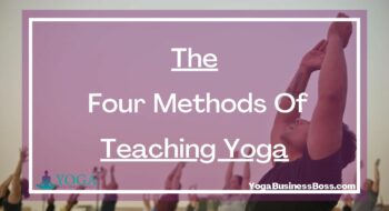The Four Methods Of Teaching Yoga