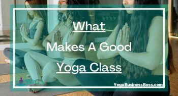 What Makes A Good Yoga Class