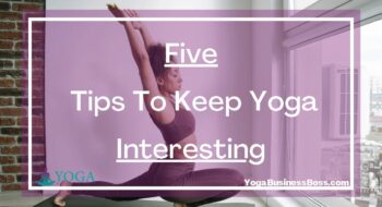Five Tips To Keep Yoga Interesting
