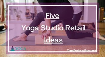 Five Yoga Studio Retail Ideas 
