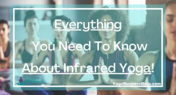 Everything You Need To Know About Infrared Yoga!