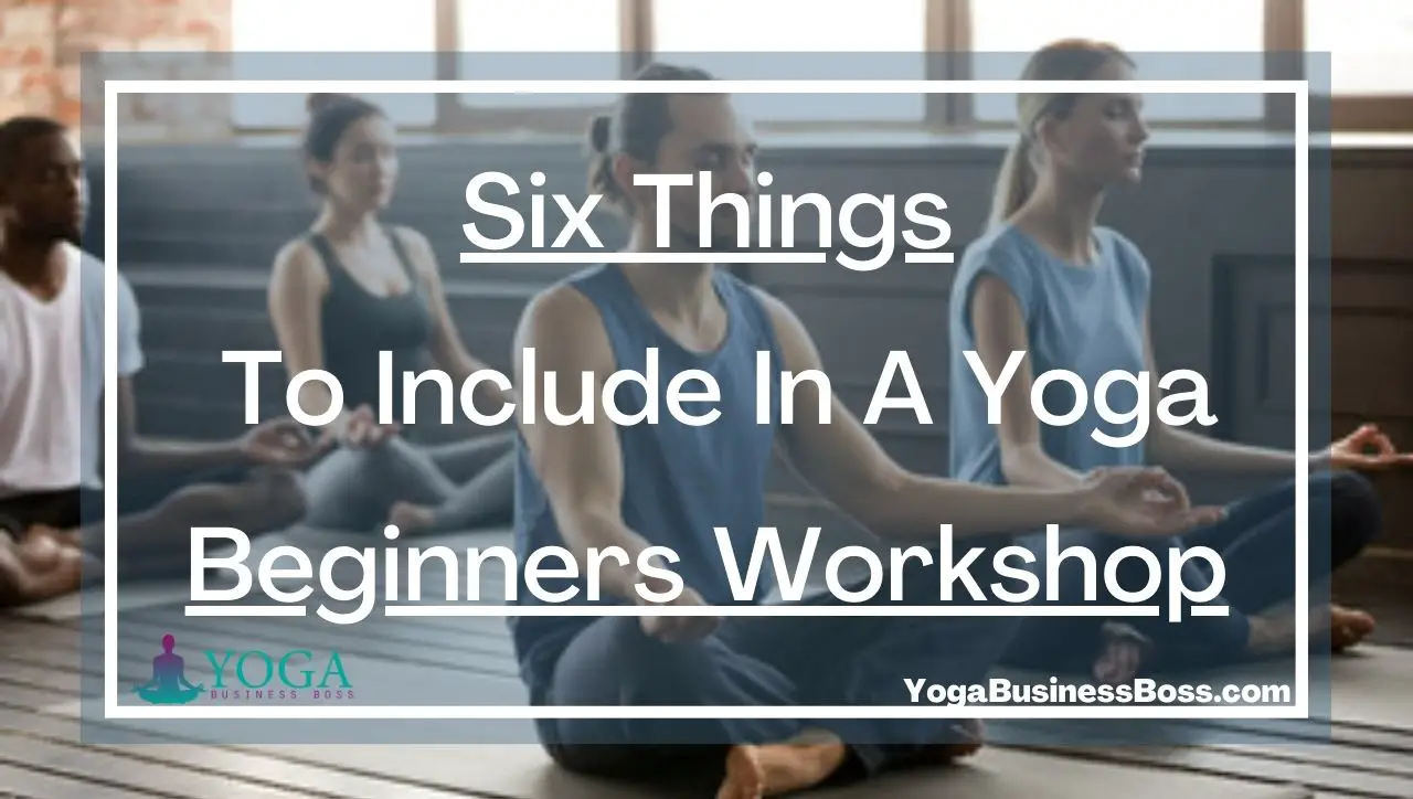 Six Things To Include In A Beginners Yoga Workshop