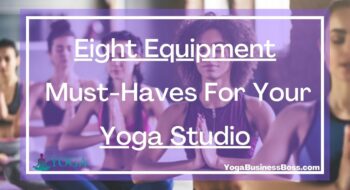 Eight Equipment Must-Haves For Your Yoga Studio
