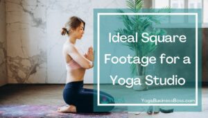 The Ideal Dimensions of a Yoga Studio - Yoga Business Boss