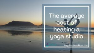 The Cost To Heat A Yoga Studio
