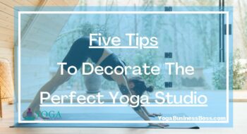 Five Tips To Decorate The Perfect Yoga Studio
