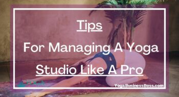 Tips For Managing A Yoga Studio Like A Pro