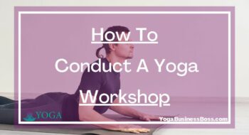 How To Conduct A Yoga Workshop