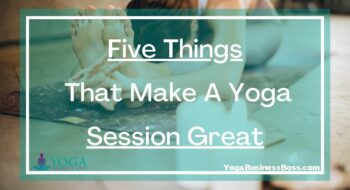 Five Things That Make A Yoga Session Great