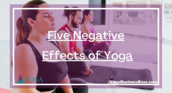 Five Negative Effects of Yoga