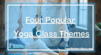 Four Popular Yoga Class Themes